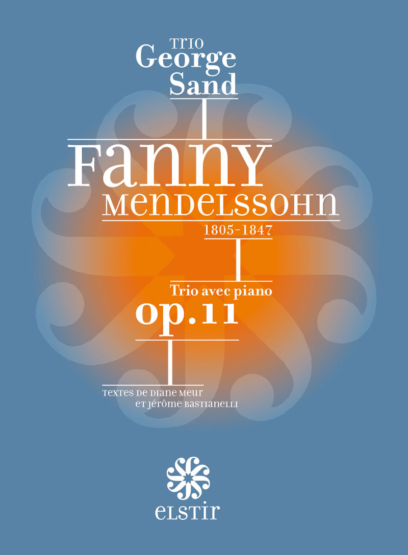 Trio avec piano op.11 de Fanny Mendelssohn. Trio George Sand. Elstir Éditions